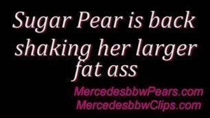 Sugar Pear (Is Back Shaking Her Larger Fat Ass)