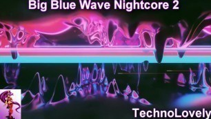 Big Blue Wave Nightcore 2