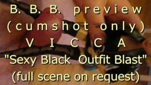 B.B.B.preview: VICCA "Sexy Black Outfit Blast" (cumshot only) no slowmo hig